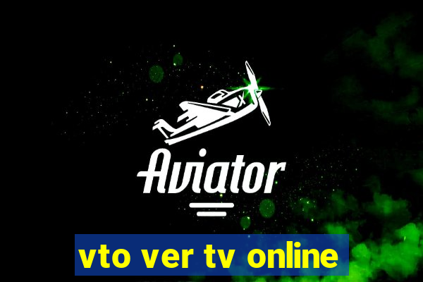 vto ver tv online